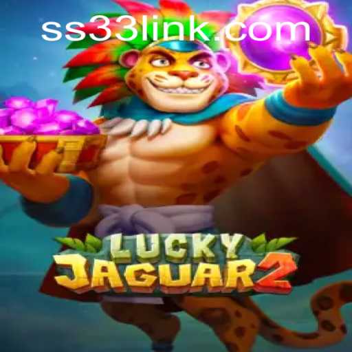 Discover the Thrills of Luckyjaguar2 with SS33